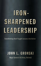 Load image into Gallery viewer, “Iron-Sharpened Leadership, Transforming Hard Fought Lessons Into Action”.
