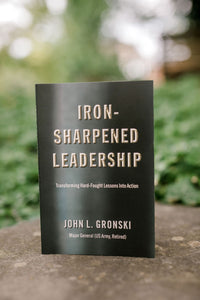 “Iron-Sharpened Leadership, Transforming Hard Fought Lessons Into Action”.